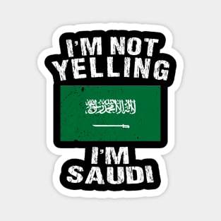 I'm Not Yelling I'm Saudi Magnet