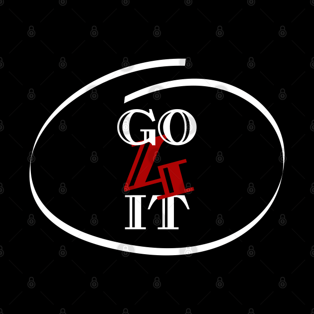 GO 4 IT motivational design by Shirtmeca