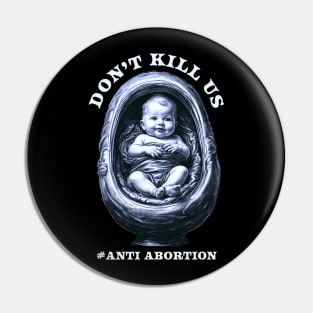 Anti Abortion // dont kill us Pin