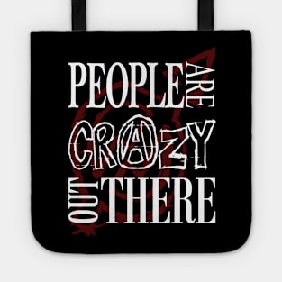 People are Crazy out There Tote