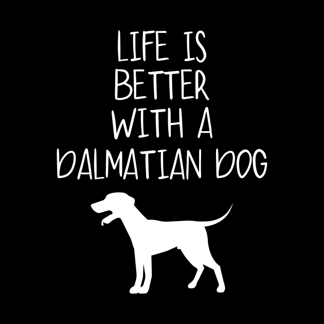 Life Is Better With A Dalmatian Dog  Funny Dog Lover by octopath traveler floating island