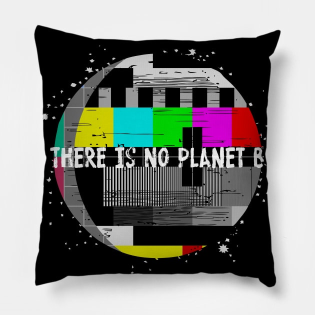 There Is No Planet B Pillow by katmargoli