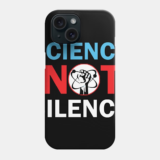 Science Not Silence March for Science Phone Case by OwensAdelisass