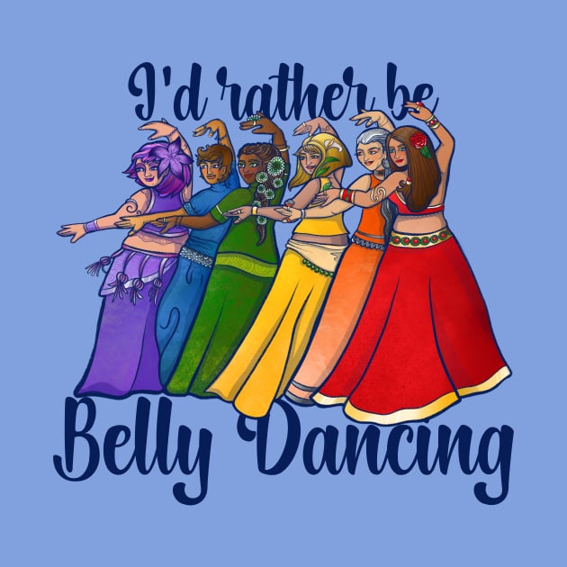 I'd rather be belly dancing by bubbsnugg