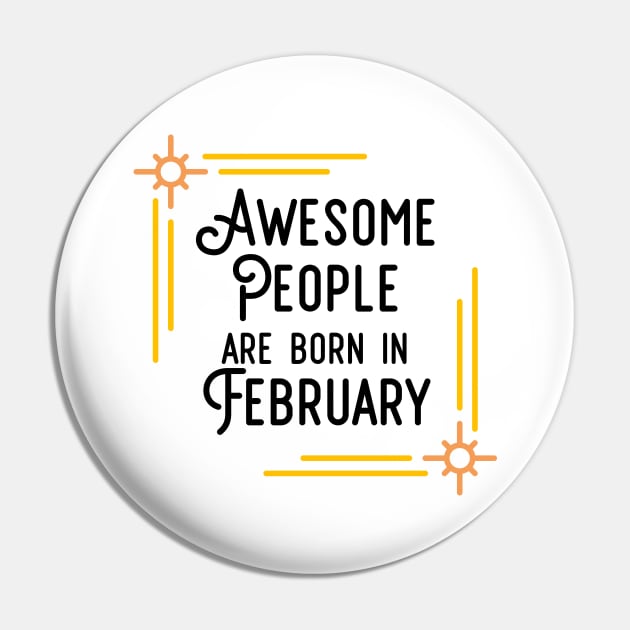 Awesome People Are Born In February (Black Text, Framed) Pin by inotyler