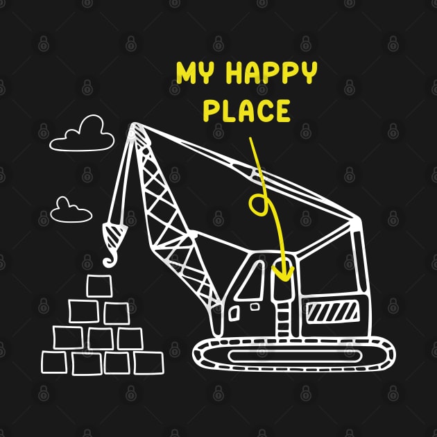 My Happy Place | Funny Construction Worker | Crane Operator by Retro Vintage