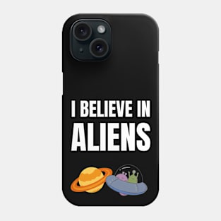 I believe in Aliens Phone Case