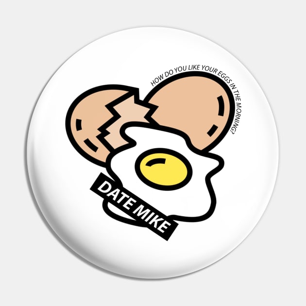 The Office Date Mike How Do You Like Your Eggs In The Morning Pin by felixbunny