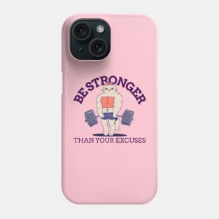 BE STRONGER THAN YOUR EXCUSES Phone Case