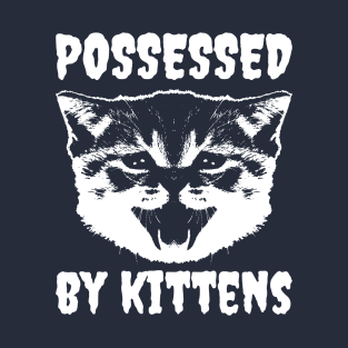 Possesed by Kittens (Mono) T-Shirt