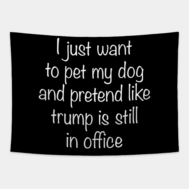 Funny Trump Great Boss - Pet My Dog - Best Gift Idea Ever For Election, Presidency, Supporter, Republican, Politics, Winner Elect, USA Tapestry by Attia17