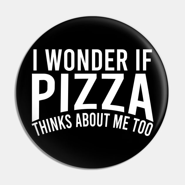 i wonder if pizza thinks about me too Pin by Teekingdom