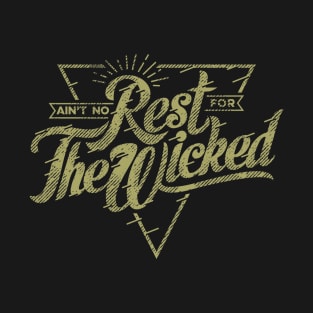 NO REST FOR THE WICKED T-Shirt