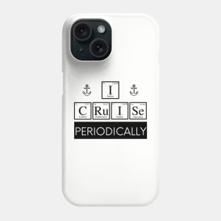 I Cruise Periodically Phone Case