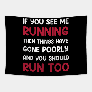 If You See me Running, Then Things Have Gone Poorly and You Tapestry