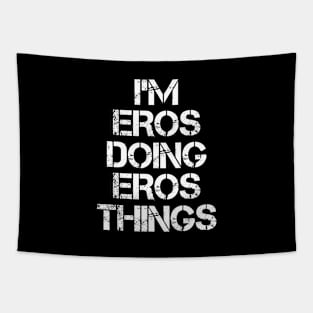 Eros Name T Shirt - Eros Doing Eros Things Tapestry