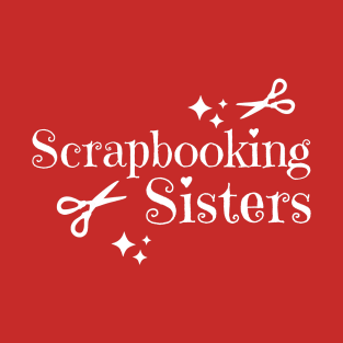 Scrapbooking Sisters T-Shirt