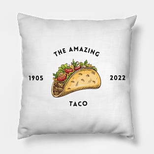 The Amazing Taco 1905 to 2022 Pillow