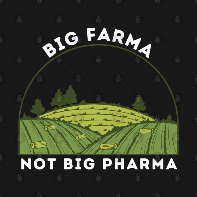 Anti Big Pharma Pro Farms by TeesForThee