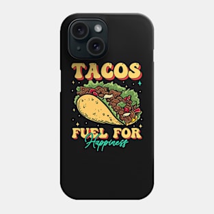 Tacos Fuel FOr Happiness Phone Case