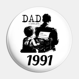 Dad i love you since 1991 Pin