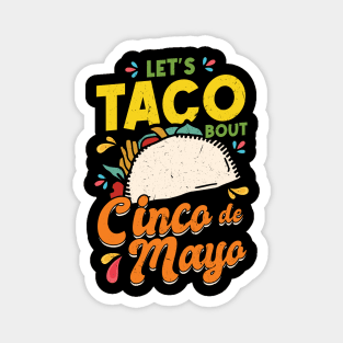 Let's Taco Bout Cinco De Mayo Pun Mexican Magnet