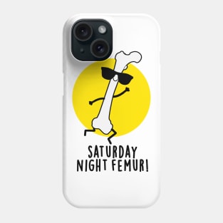 Saturday Night Femur Cute Bone Pun Phone Case