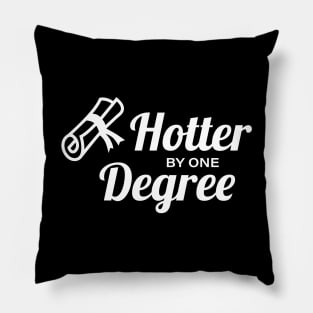 Hotter by one degree Pillow