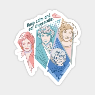 Keep calm and eat cheesecake, golden girls Magnet