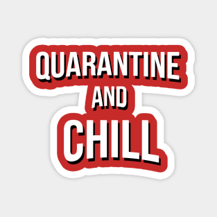 QUARANTINE AND CHILL Magnet