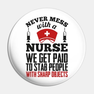 Never mess with a nurse (RED) Pin