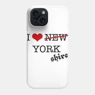 I love Yorkshire Phone Case