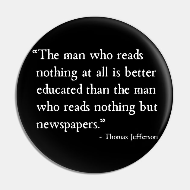 Education Without Newspapers Is Best Thomas Jefferson Pin by machasting