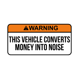 This Vehicle Converts Money Into Noise Funny saying carmemes T-Shirt