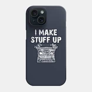 Published Author Writer I Make Stuff Up Distressed Design Phone Case