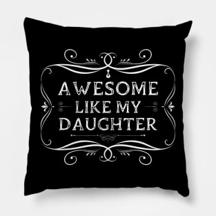 Awesome Like My Daughter Funny Father Day Pillow