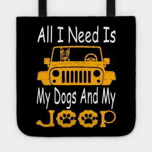 All I Need Is My Dog And My Jeep Jeeps Lover Dog Lover Tote