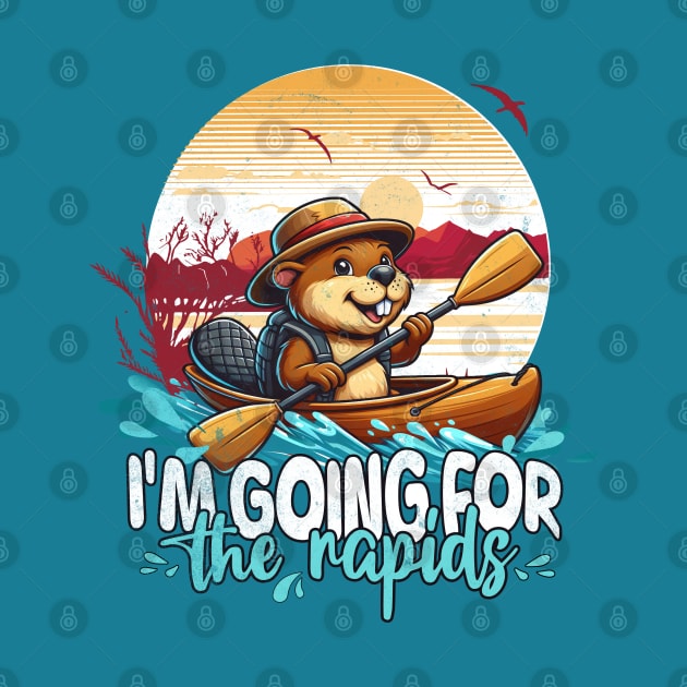 Kayaking Funny I'm Going For The Rapids Beaver by alcoshirts