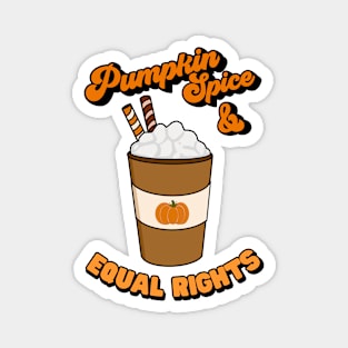 Pumpkin spice & equal rights Magnet