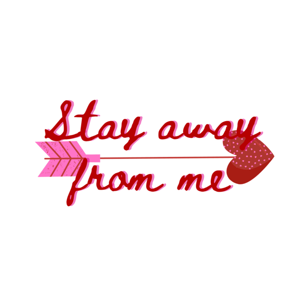 Stay away from me Cupid arrow anti Valentine’s Day by system51