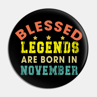 Blessed Legends Are Born In November Funny Christian Birthday Pin