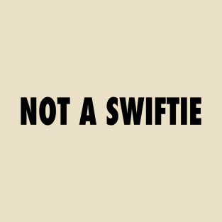 Not A Swiftie T-Shirt