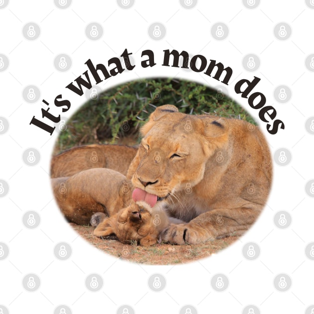 It's what a mom does by Kinship Arts