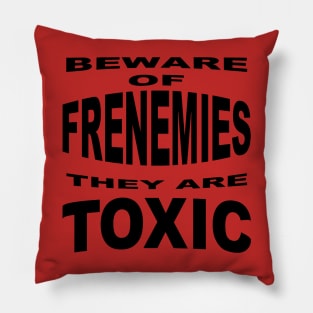 Beware of Frenemies Pillow
