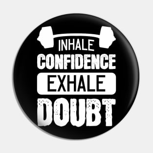 Inhale Confidence Exhale Doubt - For Gym Pin