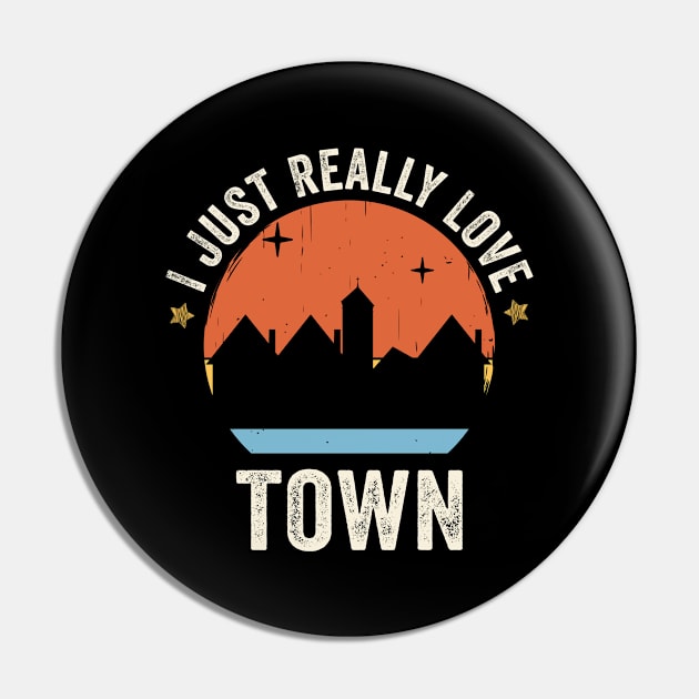 I Just Really Love Town 80s Retro Vintage Sunset Gift Idea Pin by Lyume