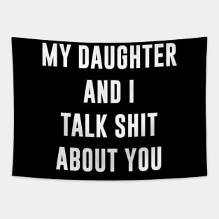 My daughter and I talk shit about you Tapestry