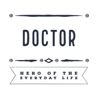 Doctor | Hero of Everyday Life T-Shirt