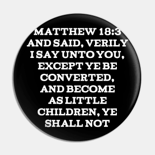 Matthew 18:3 King James Version (KJV) Bible Verse Typography Pin