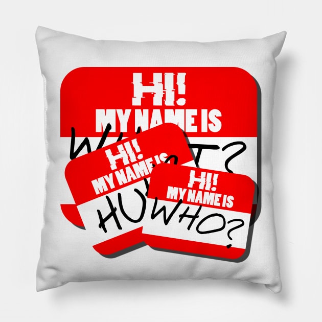 Hi! My Name Is... Pillow by Doc Multiverse Designs